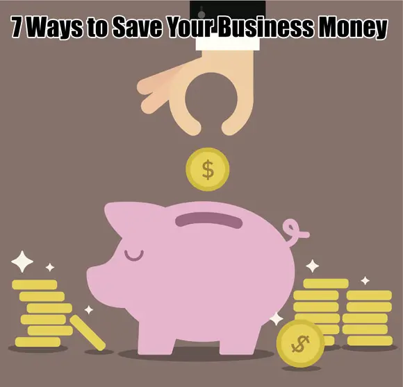 7 Ways to Save Your Business Money