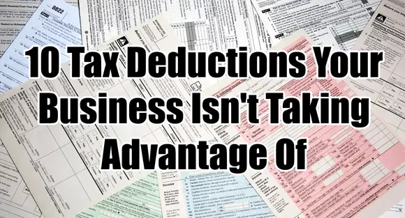 10 Tax Deductions Your Business Isn’t Taking Advantage Of